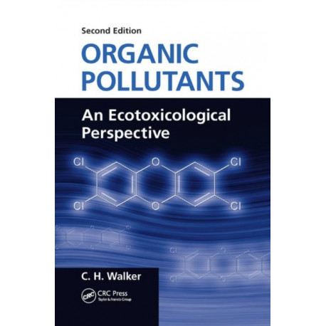 Organic Pollutants: An Ecotoxicological Perspective, Second Edition