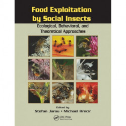 Food Exploitation By Social Insects: Ecological, Behavioral, and Theoretical Approaches