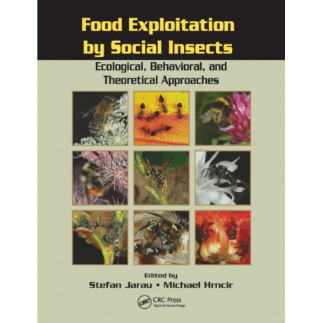Food Exploitation By Social Insects: Ecological, Behavioral, and Theoretical Approaches