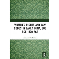 Women’s Rights and Law Codes in Early India, 600 BCE–570 ACE