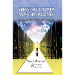 Strategic Data Warehousing: Achieving Alignment with Business