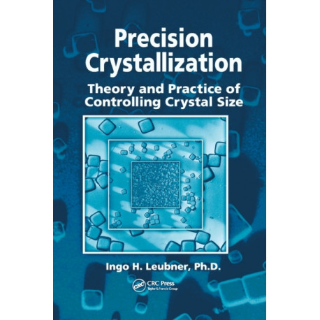 Precision Crystallization: Theory and Practice of Controlling Crystal Size