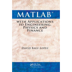 MATLAB with Applications to Engineering, Physics and Finance