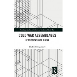 Cold War Assemblages: Decolonization to Digital