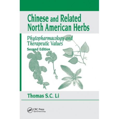Chinese & Related North American Herbs: Phytopharmacology & Therapeutic Values, Second Edition