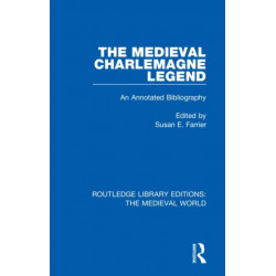 The Medieval Charlemagne Legend: An Annotated Bibliography