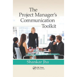 The Project Manager's Communication Toolkit