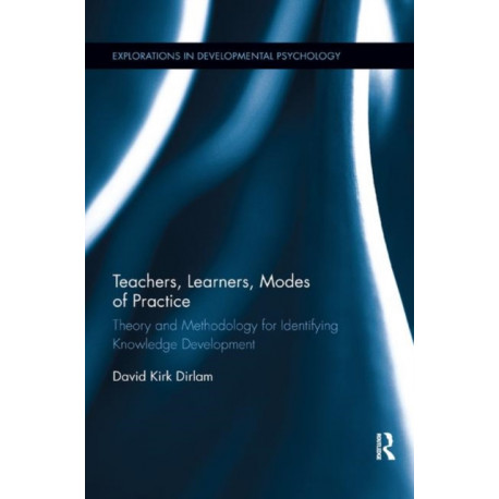 Teachers, Learners, Modes of Practice: Theory and Methodology for Identifying Knowledge Development