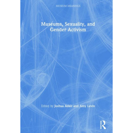 Museums, Sexuality, and Gender Activism