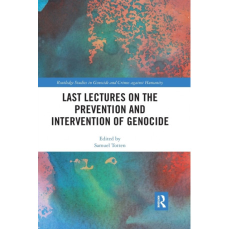 Last Lectures on the Prevention and Intervention of Genocide