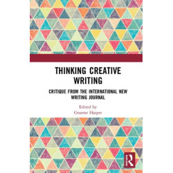 Thinking Creative Writing: Critique from the international New Writing journal
