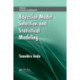 Bayesian Model Selection and Statistical Modeling