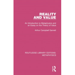 Reality and Value: An Introduction to Metaphysics and an Essay on the Theory of Value