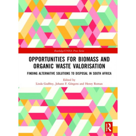 Opportunities for Biomass and Organic Waste Valorisation: Finding Alternative Solutions to Disposal in South Africa