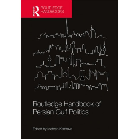 Routledge Handbook of Persian Gulf Politics