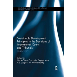Sustainable Development Principles in the Decisions of International Courts and Tribunals: 1992-2012