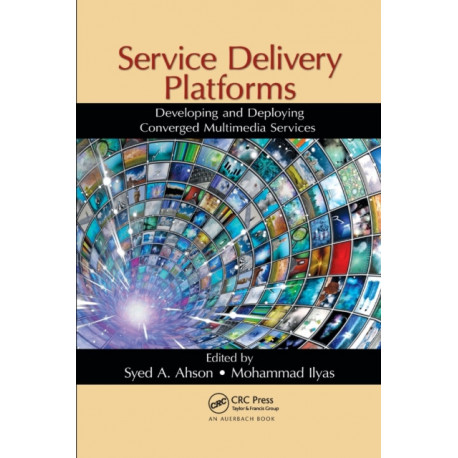 Service Delivery Platforms: Developing and Deploying Converged Multimedia Services