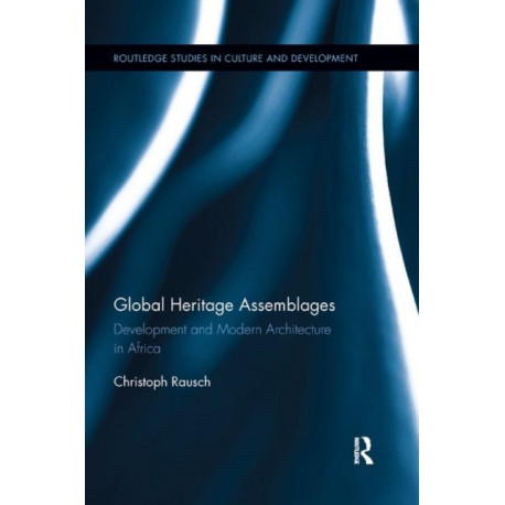 Global Heritage Assemblages: Development and Modern Architecture in Africa