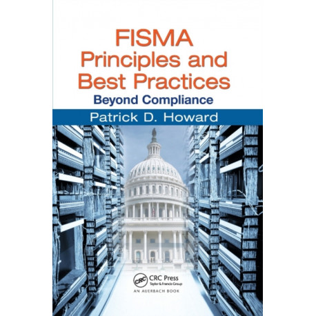 FISMA Principles and Best Practices: Beyond Compliance