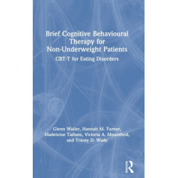 Brief Cognitive Behavioural Therapy for Non-Underweight Patients: CBT-T for Eating Disorders