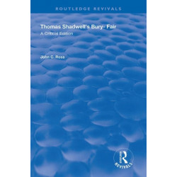 Thomas Shadwell's Bury-Fair: A Critical Edition