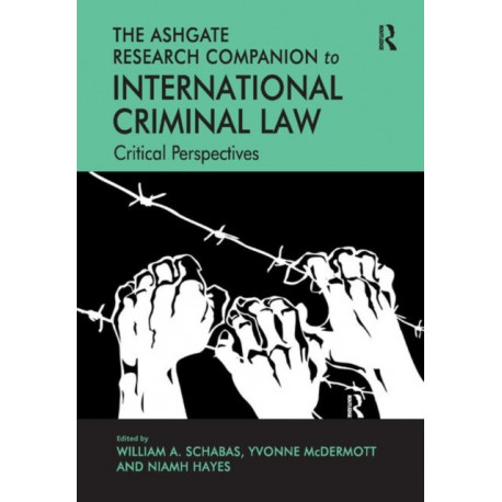 The Ashgate Research Companion to International Criminal Law: Critical Perspectives