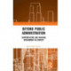 Beyond Public Administration: Contemplating and Nudging Government-in-Context