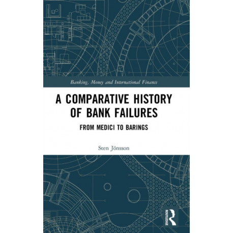 A Comparative History of Bank Failures: From Medici to Barings