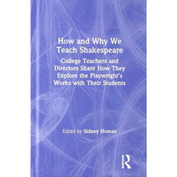 How and Why We Teach Shakespeare: College Teachers and Directors Share How They Explore the Playwright’s Works with Their Students