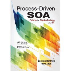 Process-Driven SOA: Patterns for Aligning Business and IT