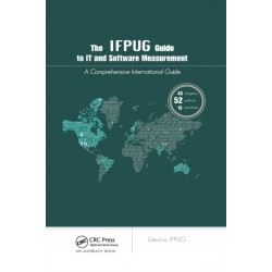 The IFPUG Guide to IT and Software Measurement: A Comprehensive International Guide