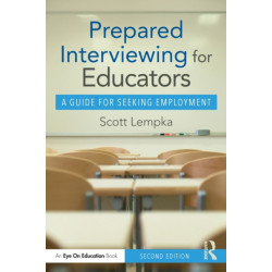 Prepared Interviewing for Educators: A Guide for Seeking Employment