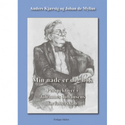 Min nåde er dig nok: perspektiver i Johannes Johansens forfatterskab