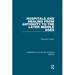 Hospitals and Healing from Antiquity to the Later Middle Ages