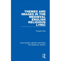 Themes and Images in the Medieval English Religious Lyric