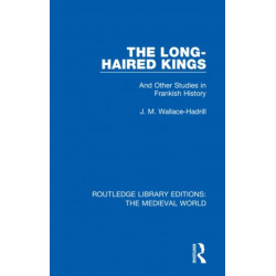 The Long-Haired Kings: And Other Studies in Frankish History