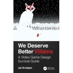 We Deserve Better Villains: A Video Game Design Survival Guide