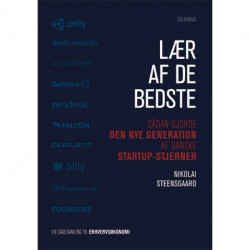 Lær af de bedste (casesamling): sådan gjorde den nye generation af danske startup-stjerner, en casesamling til erhvervsøkonomi