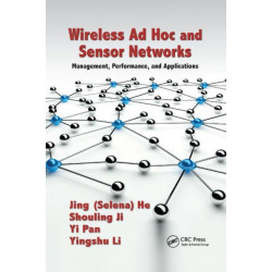 Wireless Ad Hoc and Sensor Networks: Management, Performance, and Applications