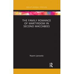 The Family Romance of Martyrdom in Second Maccabees