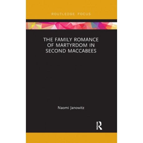 The Family Romance of Martyrdom in Second Maccabees