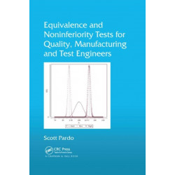 Equivalence and Noninferiority Tests for Quality, Manufacturing and Test Engineers