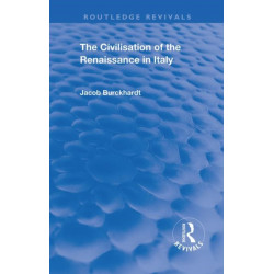 The Civilisation of the Period of the Renaissance in Italy