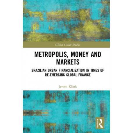 Metropolis, Money and Markets: Brazilian Urban Financialization in Times of Re-emerging Global Finance
