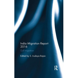 India Migration Report 2016: Gulf migration