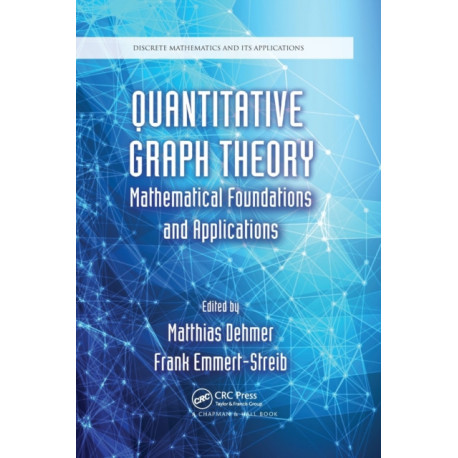 Quantitative Graph Theory: Mathematical Foundations and Applications