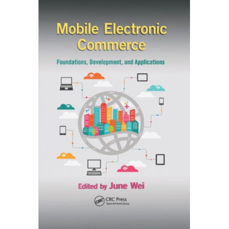 Mobile Electronic Commerce: Foundations, Development, and Applications