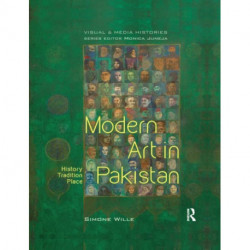 Modern Art in Pakistan: History, Tradition, Place