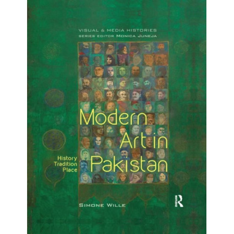 Modern Art in Pakistan: History, Tradition, Place
