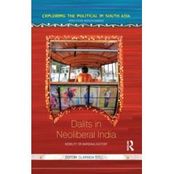 Dalits in Neoliberal India: Mobility or Marginalisation?